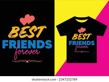 BEST FRIEND FOREVER T-SHIRT DESIGN, Friendship T shirt Design for Best Friend. Friendship forever Vector for tshirt printing for Friendship Day, i love my best friend,  Vector file, Ready for print.