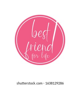 best friend for life, best friend for life design