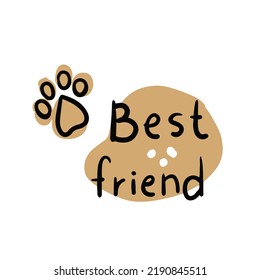 Best friend pet lettering. Handwritten text with paw. Cat and dog print symbol sign message veterinary logo vector illustration in cartoon doodle style