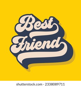 Best Friend retro style script lettering vector illustration to celebrate happy friendship day. Retro Vintage Custom Typographic Composition. Calligraphic Phrase for t shirt.