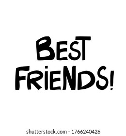 Best friends. Cute hand drawn lettering in modern scandinavian style. Isolated on white background. Vector stock illustration.