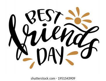 Best Friends Day hand lettering vector. Quotes and phrases about friendship for postcards, banners, posters, mug, notebooks, scrapbooking, pillow case and photo album. Trendy color.