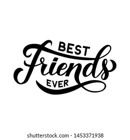 Best Friends Ever calligraphy hand lettering isolated on white. Friendship Day inspirational quote.  Vector template for greeting card, typography poster, banner, flyer, t-shot, etc.