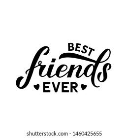 Best Friends Ever calligraphy hand lettering isolated on white. Friendship Day inspirational quote.  Vector template for greeting card, typography poster, flyer, banner, t-shirt, etc.