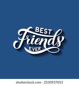 Best Friends Ever calligraphy hand lettering on blue background. Friendship Day inspirational quote.  Vector template for greeting card, typography poster, banner, flyer, etc