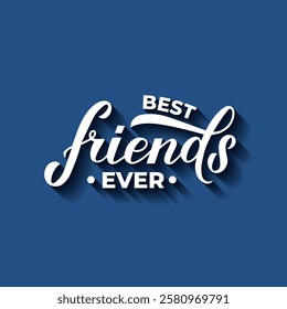 Best Friends Ever calligraphy hand lettering on blue background. Friendship Day inspirational quote.  Vector template for greeting card, typography poster, flyer, banner, etc