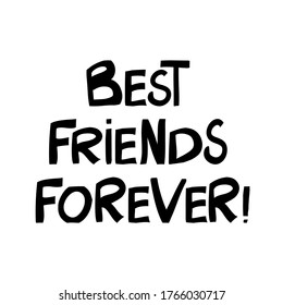 Best friends forever. Cute hand drawn lettering in modern scandinavian style. Isolated on white background. Vector stock illustration.