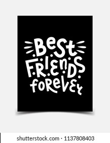 Best Friends Forever. Hand lettering about friendship. White letters on black background. Lettering motivation poster. Greeting, Poster, Flyer or Card for Happy Friendship Day 