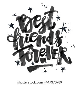 Best friends forever. Lettering motivation poster. Ink artistic modern brush calligraphy print. Handdrawn trendy design for a logo, greeting cards, invitations, banners, t-shirts.