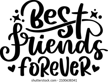 Best Friends Forever Lettering Quotes For Printable Poster, Tote Bag, Mugs, T-Shirt Design, Bestfriend Quotes

