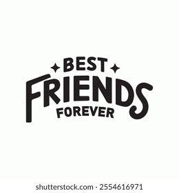 "Best friends forever" the little things"typography text Slogan illustration, Hand-drawn illustration lettering.