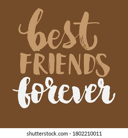 Best friends forever,  best motivational brush lettering quotes, vector EPS10