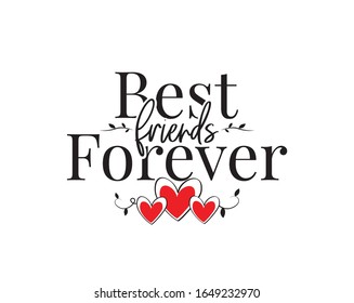 Best friends forever, vector. Wording design, lettering. Wall art, artwork, wall decals. Greeting card design isolated on white background. Beautiful friendship quote. Poster design