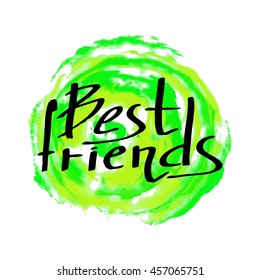 Best Friends greeting card with hand drawn calligraphy letters for creativity ideas of a friendship handwritten quote text for positive motivation design poster vector illustration