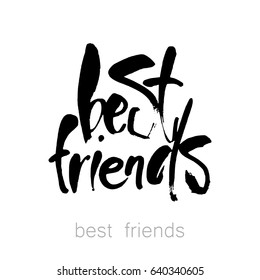 Best friends. Hand drawn lettering.  Design idea for greeting cards, posters, t-shirts,  postcards. 
Vector typographic. 