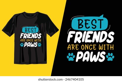 best friends are once with paws
 t shirt design vector illustrator art