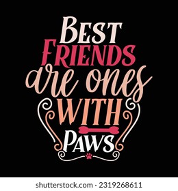 best friends are ones with paws, pet animals dog design, dog lovers greeting vintage style shirt cloth