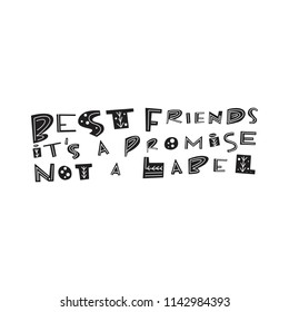 Best friends it's a promise not a label. Handdrawn lettering quote about friendship. Unique vector art