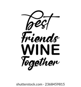 best friends wine together black letters quote
