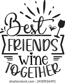 BEST FRIENDS Wine Together  , Eps, , Pdf - Wine File, Sublimation or Cricut, Silhouette Cutting Design