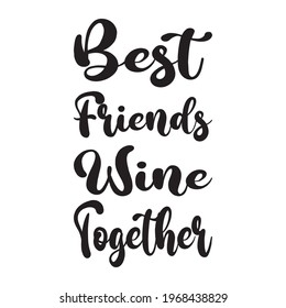 best friends wine together quote letters