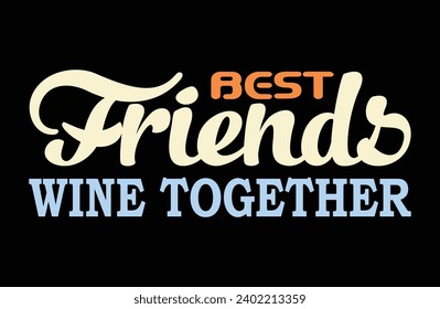 Best Friends Wine Together t shirt design