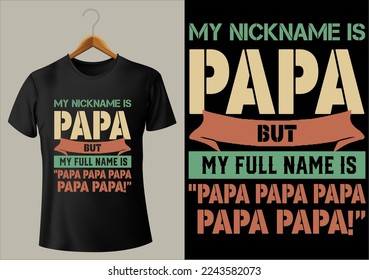 BEST FUNNY MY NICKNAME IS PAPA BUT MY FULL NAME IS PAPA  VECTOR DEISGN