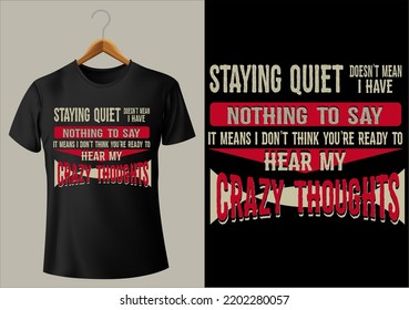 BEST FUNNY STAYING QUIET DOESN'T MEAN I HAVE NOTHING TO SAY IT MEANS I DON'T THINK YOU'RE READY TO HEAR MY CRAZY THOUGHTS POD DESIGN