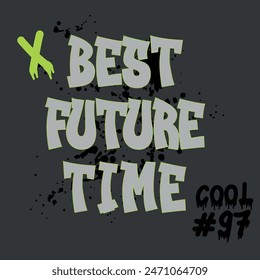 Best Future Time Graffiti Vector Design, Graffiti Slogan Print, Streetwear Illustration, Spray Paint Design, Cool Slogan