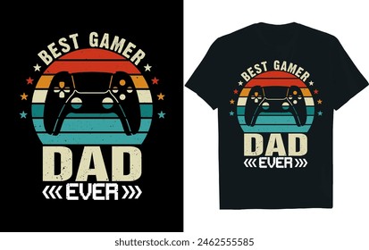 Best Gamer Dad Ever . Fathers Day  t-shirt design.