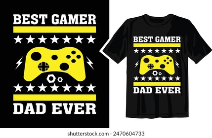 Best Gamer Dad Ever Fathers Day Lettering t-shirt, Vector, graphic, typographic t-shirts,