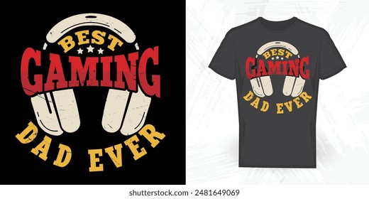 Best Gaming Dad Ever Funny Father's Day Vintage Gaming T-shirt Design