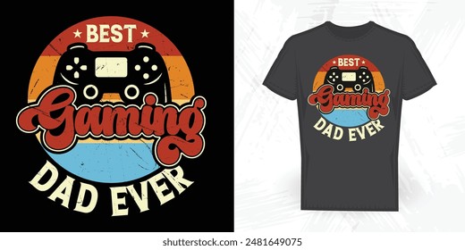 Best Gaming Dad Ever Funny Father's Day Vintage Gaming T-shirt Design