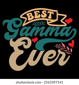 Best Gamma Ever Vintage Style Greeting Tee Clothing, I Love My Gamma, Birthday Gift Gamma Lover Lettering Design Illustration Clothing