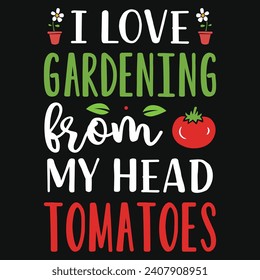 Best gardening or gardening hobby typography or graphics tshirt design 