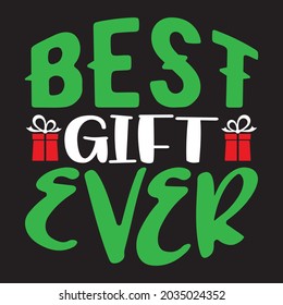 Best Gift Ever - Christmas T-shirt Design, Vector Files