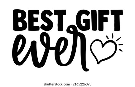 Best gift ever - Nativity t shirts design, Hand drawn lettering phrase, Calligraphy t shirt design, Isolated on white background, svg Files for Cutting Cricut and Silhouette, EPS 10, card, flyer