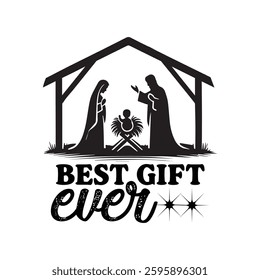 best gift ever Nativity Typography T-shirt design Vector, Jesus Birthday Illustration, Christian Christmas design sublimation