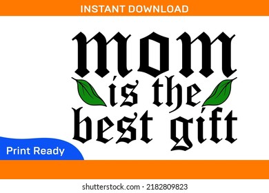 The Best Gift is Mom premium Quality T-Shirt