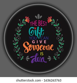 The best gift you can give someone is dua. Quote Muslim.