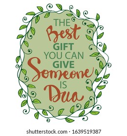 The best gift you can give someone is dua. Quote Muslim.