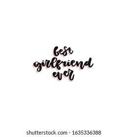 Best girlfriend ever hand drawn vector lettering. Handdrawn quote, slogan. Holiday poster, banner, greeting card design element.