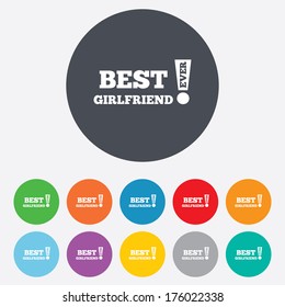 Best girlfriend ever sign icon. Award symbol. Exclamation mark. Round colourful 11 buttons. Vector