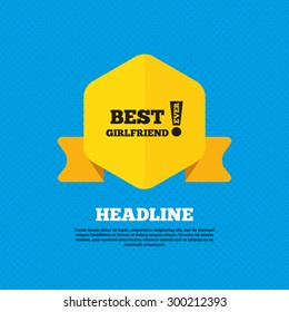 Best girlfriend ever sign icon. Award symbol. Exclamation mark. Yellow label tag. Circles seamless pattern on back. Vector