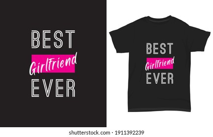 " Best girlfriend ever " typography t shirt