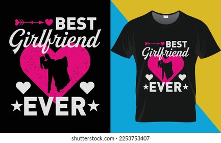 Best girlfriend ever, Valentine t-shirt design. Valentine's Day typography vector t-shirt design.