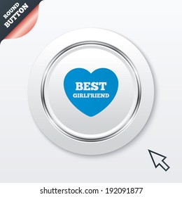Best girlfriend sign icon. Heart love symbol. White button with metallic line. Modern UI website button with mouse cursor pointer. Vector