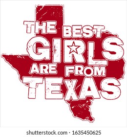 The Best Girls Are From Texas. Southern Pride. Grunge T-Shirt Design. Editable.