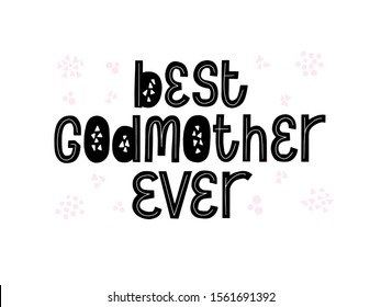 Best Godmother ever calligraphy card. Hardwritten vector quote.