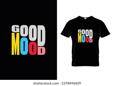 best good mood t shirt design